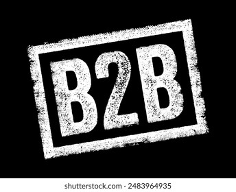 B2B stands for business-to-business - it refers to transactions, dealings, or relationships between two businesses, text concept stamp. No AI generated content