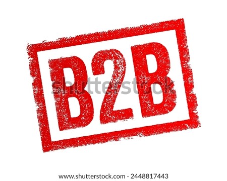 B2B stands for business-to-business - it refers to transactions, dealings, or relationships between two businesses, text concept stamp
