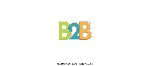 B2B word concept. "B2B" . Use for cover, banner, blog. 