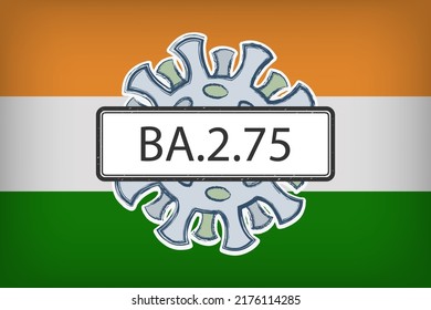 BA.2.75 in the sign, a sub-variant of the Omicron BA.2 also known as Centaurus. With the Indian flag in the background. Pango lineage B.1.1.529.2.75.