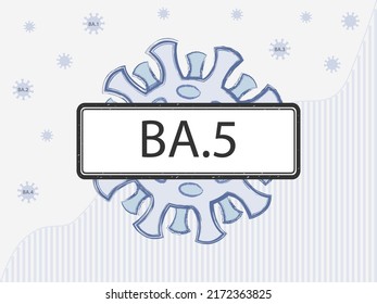 BA.5 in the sign. Coronovirus with spike proteins of a different color symbolizing mutations. New Omicron variant b.1.1.529.5 against the background of covid-19 case statistics.