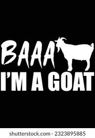 Baaa I'm a goat vector art design, eps file. design file for t-shirt. SVG, EPS cuttable design file