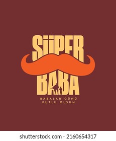 Süper Baba, babalar günü kutlu olsun. Translation: Super Dad, happy father's day.