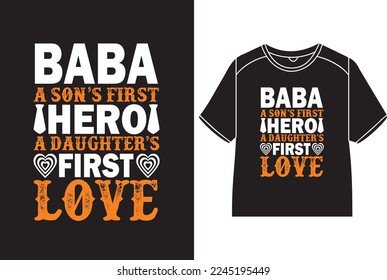 Baba a son’s first hero a daughter’s first love T-Shirt Design