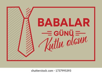 Babalar Gunu Kutlu Olsun. Translation: Happy Father's day