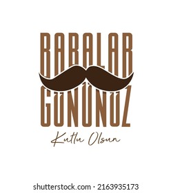 Babalar Gününüz Kutlu Olsun
mustache vector and "happy fathers day" text