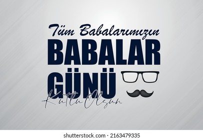 Tüm babalarımızın babalar günü kutlu olsun.
Translate: Happy Father's Day to all our fathers 