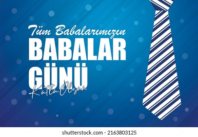 Tüm babalarımızın babalar günü kutlu olsun.
Translate: Happy Father's Day to all our fathers 