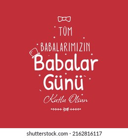 Babalar günü kutlu olsun. translation: Happy fathers day