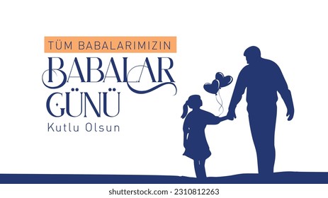 Tüm babalarımızın babalar günü kutlu olsun
Translation: Happy Father's Day to all dads.