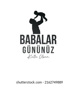 Babalar Gününüz Kutlu Olsun
vector silhouette of father and child. Translation: Happy Father's Day.