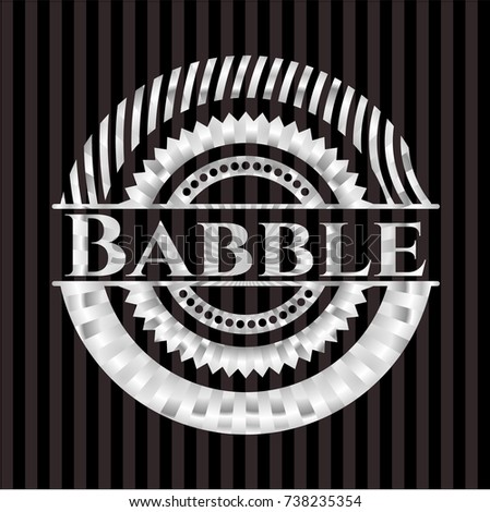Babble silvery shiny badge