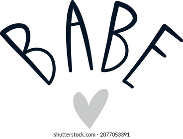 Babe handwritten text and a heart. Funny phrase