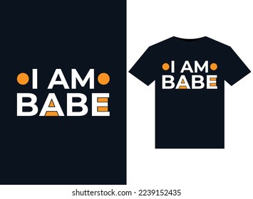 I Am Babe illustrations for print-ready T-Shirts design.