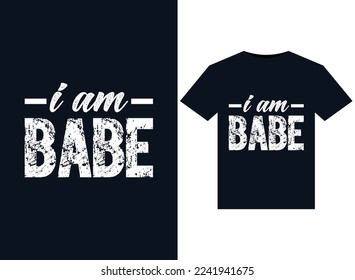 I Am Babe illustrations for print-ready T-Shirts design
