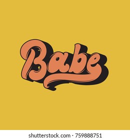 Babe. Vector handwritten lettering. Template for card, poster, banner, print for t-shirt, badge, logotype.