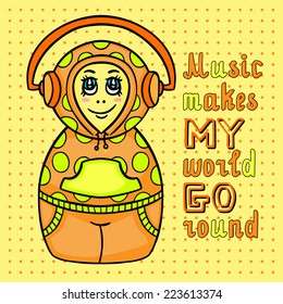 Babushka Doll in Headphones Vector Poster with text 'Music makes my world go round'