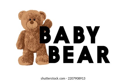 Baby bear brown bear doll slogan vector illustration.Funny bear.