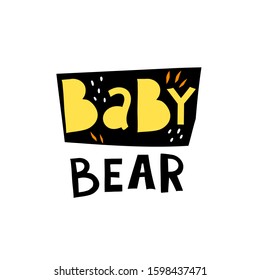 baby bear. hand drawing lettering on a colored figure, decoration elements. Flat colorful vector typographic font, phrase. design for t-shirt, poster, logo
