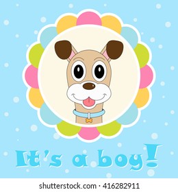 Baby boy arrival card. Baby shower card. Newborn baby card with cute dog. Vector illustration. The text is drawn, the text can be removed. 