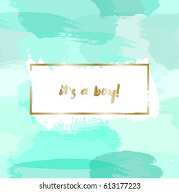 Baby boy birth announcement/baby shower card design with gold message It's a Boy and turquoise blue watercolor brush strokes in the background. 