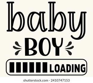 Baby Boy Loading Svg,Mothers Day Svg,Png,Mom Quotes Svg,Funny Mom,Gift For Mom Svg,Mom life Svg,Mama Svg,Mommoy T-shirt Design,Cut File,Dog Mom T-shirt Deisn,Silhouette,commercial use svg