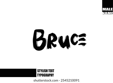 Baby Boy Name Bruce In Bold Grunge And Rough Brush Text Typography 