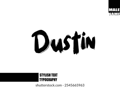 Baby Boy Name Dustin In Bold Grunge And Rough Brush Text Typography 