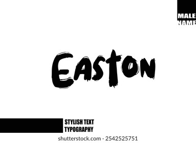 Baby Boy Name Easton In Bold Grunge And Rough Typography Brush Text