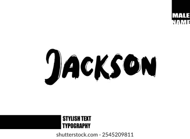 Baby Boy Name Jackson In Bold Grunge And Rough Typography Brush Text