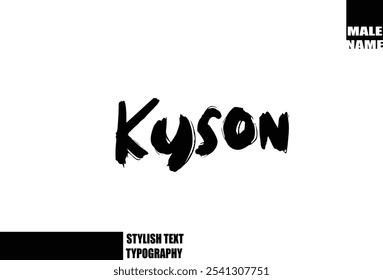 Baby Boy Name Kyson In Bold Grunge And Rough Brush Text Typography 