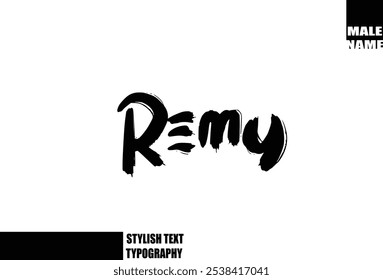 Baby Boy Name Remy In Bold Grunge And Rough Brush Text Typography 