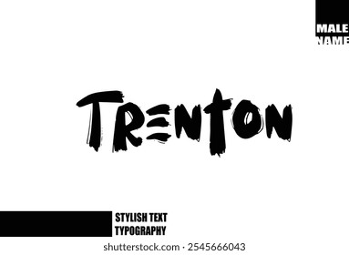 Baby Boy Name Trenton In Bold Grunge And Rough Brush Text Typography 