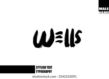 Baby Boy Name Wells. In Bold Grunge And Rough Brush Text Typography 