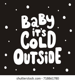 Baby it's cold outsid.  lettering design