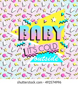 Baby it's cold outside card in 90s 80s style. Memphis retro background