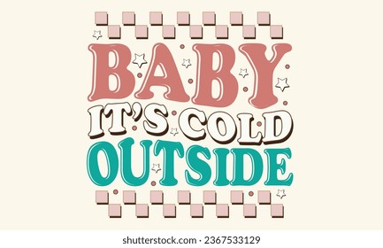 Baby It’s Cold Outside Christmas Design