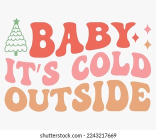 Baby It's Cold Outside Christmas Saying SVG, Retro Christmas T-shirt, Funny Christmas Quotes, Merry Christmas Saying SVG, Holiday Saying SVG, New Year Quotes, Winter Quotes SVG, Cut File for Cricut