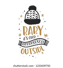 Baby its cold outside christmas typography. Winter season holidays related hand drawn lettering inscription quote print. Christmas design decorative elements. Vector illustration.