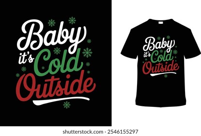 Baby It's Cold Outside Christmas Typography T-shirt, vestuário, ilustração vetorial, modelo gráfico, imprimir sob demanda, tecidos têxteis, retro, vintage, eps 10, elemento, dia de natal t shirt design