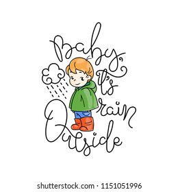 Baby, it is cold outside. Cutest kid in rain suit. Illustration isolated on white background. Design element for print, t-shirt, poster, card, banner. Vector illustration