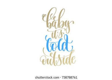 baby it’s cold outside golden hand lettering winter holidays celebration quote design, calligraphy vector illustration
