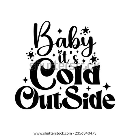 Baby It's Cold Outside - Hand drawn lettering for Christmas greetings cards, x mas shirt design