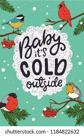 Baby its Cold Outside hand lettering. Hand drawn illustration of the winter scene with cute birds sitting on the branches in a forest. Xmas card illustration.