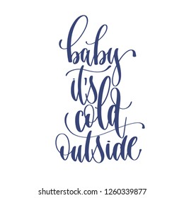 baby it's cold outside - hand lettering inscription text to winter holiday design, calligraphy vector illustration