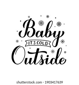 Baby Its Cold Outside hand lettering isolated on white,. Winter quote calligraphy. Vector template for typography poster, banner, invitation, label, flyer, t-shirt, etc.