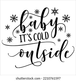 Baby it's cold outside Merry Christmas shirt print template, funny Xmas shirt design, Santa Claus funny quotes typography design