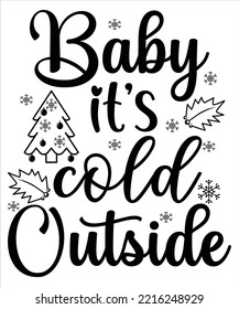 Baby it's cold outside Merry Christmas shirt print template, funny Xmas shirt design, Santa Claus funny quotes typography design