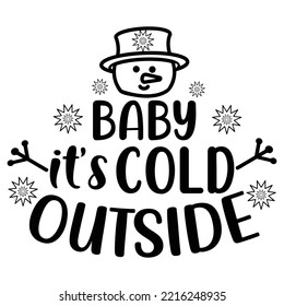 Baby it's cold outside Merry Christmas shirt print template, funny Xmas shirt design, Santa Claus funny quotes typography design