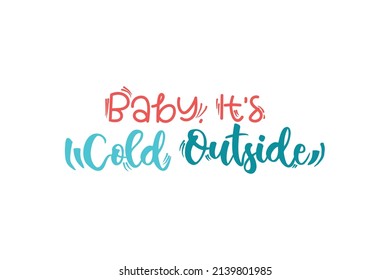 Baby It's Cold Outside Quotes. Concepto de tipografía de vectores creativos